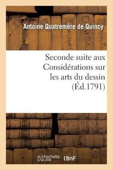 Paperback Seconde Suite Aux Considérations Sur Les Arts Du Dessin, Ou Projet de Règlement: Pour l'École Publique Des Arts Du Dessin... [French] Book