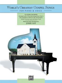 World's Greatest Gospel Songs for Piano & Voice: 70 Gospel Favorites