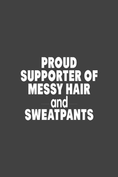 Paperback Proud Supporter Of Messy Hair And Sweatpants: Writing Notebook Journal, Fitness Buff Notebook, Black Cover 6x9 Notebook Book