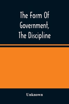 The Form Of Government, The Discipline, And The Directory For Worship Of The Presbyterian Church In The United States Of America: As Adopted, Amended ... And Ratified By The General Assembly, 1821-85