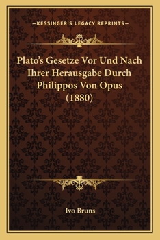 Plato's Gesetze Vor Und Nach Ihrer Herausgabe Durch Philippos Von Opus (1880)