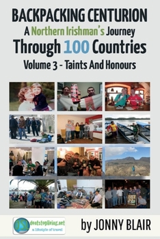 Paperback Backpacking Centurion - A Northern Irishman's Journey Through 100 Countries: Volume 3 - Taints and Honours Volume 3 Book