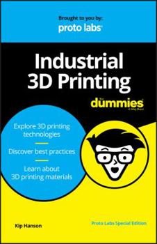 Unknown Binding Industrial 3D Printing Dummies (Proto Labs) Book