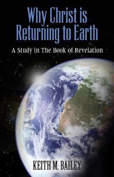 Paperback Why Christ is Returning to Earth: A Study in The Book of Revelation Book