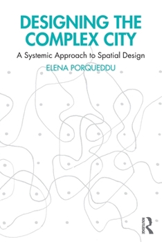 Paperback Designing the Complex City: A Systemic Approach to Spatial Design Book