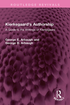 Kierkegaard's Authorship: A Guide to the Writings of Kierkegaard