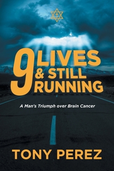 Paperback 9 lives & Still Running: A Man's Triumph over Brain Cancer Book
