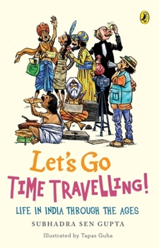 Paperback Lets Go Time Travelling: Life in India Through the Ages Book