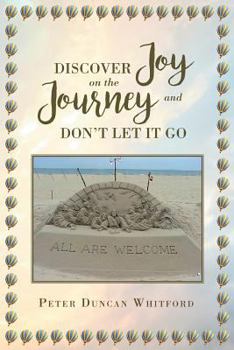 Paperback Discover Joy On The Journey And Don't Let it Go Book