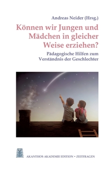 Paperback Können wir Jungen und Mädchen in gleicher Weise erziehen?: Pädagogische Hilfen zum Verständnis der Geschlechter [German] Book