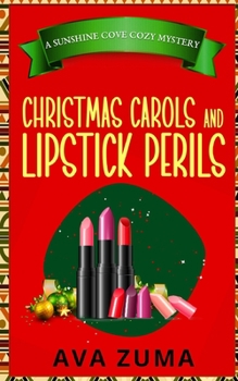 Christmas Carols and Lipstick Perils - Book #5 of the Sunshine Cove Cozy Mystery