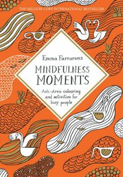 Paperback Mindfulness Moments: Anti-stress Colouring and Activities for Busy People (Colouring Books) Book