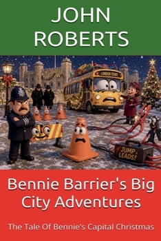 Bennie Barrier's Big City Adventures: The Tale Of Bennie's Capital Christmas