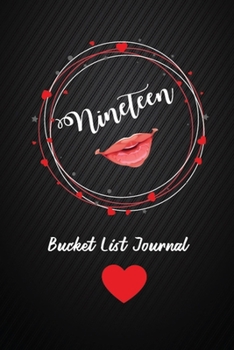 Nineteen Bucket List Journal: 19th Birthday Gifts For Women. 6x9 Inch 100 Pages Perfect Birthday Gift Notebook For  Women. Lined Pages, Birthday Gift For 19 Year Old Woman