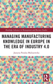Hardcover Managing Manufacturing Knowledge in Europe in the Era of Industry 4.0 Book
