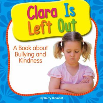 Library Binding Clara Is Left Out: A Book about Bullying and Kindness Book