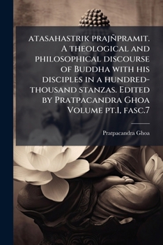 Paperback atasahastrik prajñpramit. A theological and philosophical discourse of Buddha with his disciples in a hundred-thousand stanzas. Edited by Pratpacandra [Sanskrit] Book