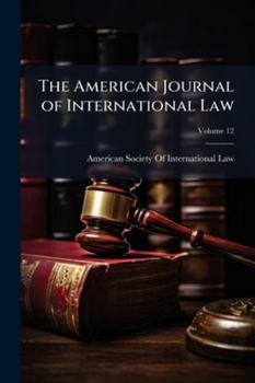 The American Journal Of International Law, Volume 12