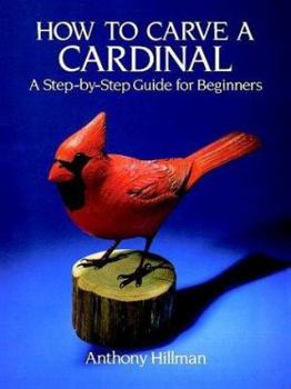 Paperback How to Carve a Cardinal: A Step-By-Step Guide for Beginners Book