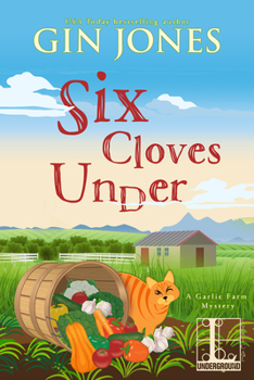 Six Cloves Under - Book #1 of the A Garlic Farm Mystery