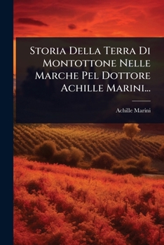 Paperback Storia Della Terra Di Montottone Nelle Marche Pel Dottore Achille Marini... [Italian] Book