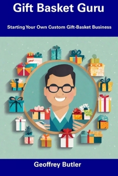 Paperback Gift Basket Guru: Starting Your Own Custom Gift-Basket Business Book