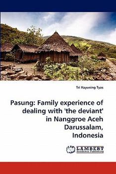 Paperback Pasung: Family Experience of Dealing with 'The Deviant' in Nanggroe Aceh Darussalam, Indonesia Book