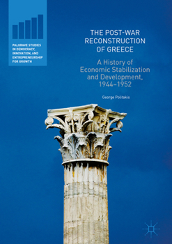 The Post-War Reconstruction of Greece: A History of Economic Stabilization and Development, 1944-1952