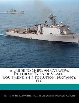 Paperback A Guide to Ships: An Overview, Different Types of Vessels, Equipment, Ship Pollution, Buoyancy, Etc. Book