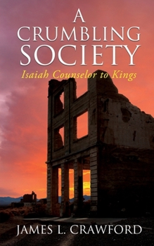 Paperback A Crumbling Society: Isaiah, Counselor To Kings Book