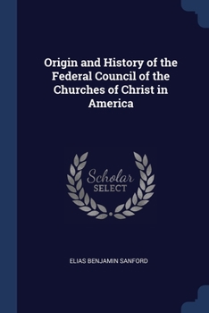 Paperback Origin and History of the Federal Council of the Churches of Christ in America Book