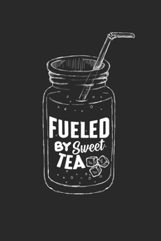 Fueled By Sweet Tea: Glass Drink tea lover Drinking Notebook 6x9 Inches 120 dotted pages for notes, drawings, formulas | Organizer writing book planner diary