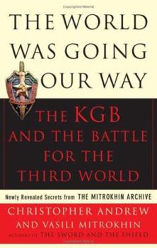 Hardcover The World Was Going Our Way: The KGB and the Battle for the Third World Book
