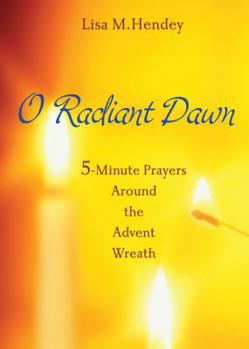 Paperback O Radiant Dawn: 5-Minute Prayers Around the Advent Wreath Book