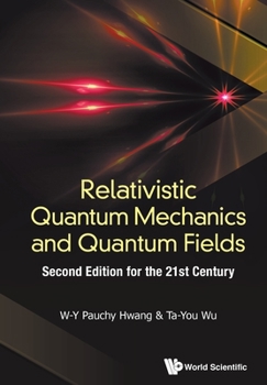 Paperback Relativistic Quantum Mechanics and Quantum Fields: Second Edition for the 21st Century Book