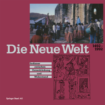 Paperback Die Neue Welt 1492-1992: Indianer Zwischen Unterdrückung Und Widerstand [German] Book