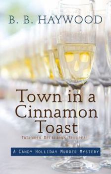 Town in a Cinnamon Toast - Book #7 of the A Candy Holliday Mystery