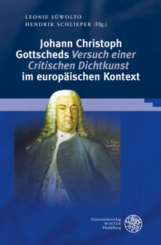 Hardcover Johann Christoph Gottscheds 'Versuch Einer Critischen Dichtkunst' Im Europaischen Kontext [German] Book