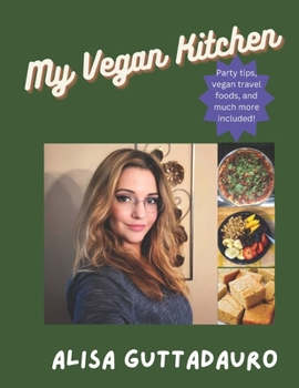 Paperback My Vegan Kitchen: 30 Quick and Tasty Vegan Recipes, Plus Fun Tips! Book
