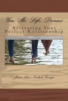 Paperback You, Me, Life, Dreams: Activating Your Perfect Relationship Book