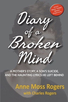 Paperback Diary of a Broken Mind: A Mother's Story, A Son's Suicide, and The Haunting Lyrics He Left Behind Book