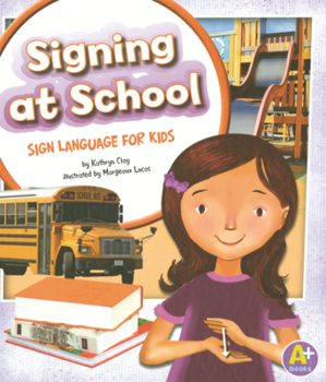 Library Binding Signing at School: Sign Language for Kids Book