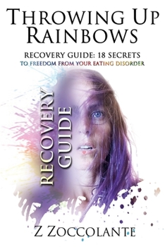 Paperback Throwing Up Rainbows Recovery Guide: 18 Secrets to Freedom from Your Eating Disorder Book