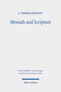 Paperback Messiah and Scripture: Paul's 'in Christ' Idiom in Its Ancient Jewish Context Book