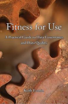 Paperback Fitness for Use: A Practical Guide to Data Governance and Data Quality Book