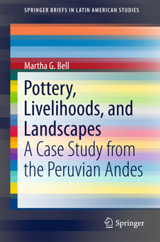 Paperback Pottery, Livelihoods, and Landscapes: A Case Study from the Peruvian Andes Book