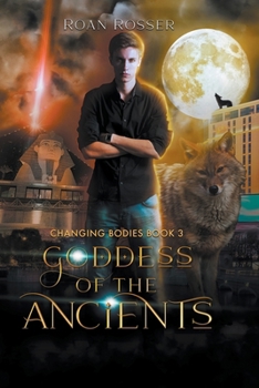 Goddess of the Ancients - Book #3 of the Changing Bodies