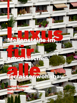 Hardcover Luxus F?r Alle: Meilensteine Im Europ?ischen Terrassenwohnbau [German] Book