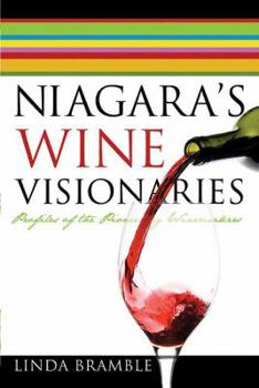 Hardcover Niagara's Wine Visionaries: Profiles of the Pioneering Winemakers Book