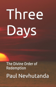 Three Days: The Divine Order of Redemption